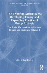 The Tripartite Matrix in the Developing Theory and Expanding Practice of Group Analysis - Click Image to Close