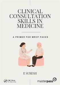 Clinical Consultation Skills in Medicine: A Primer for MRCP PACES