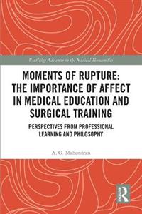 Moments of Rupture: The Importance of Affect in Medical Education and Surgical Training: Perspectives from Professional Learning and Philosophy - Click Image to Close