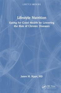 Lifestyle Nutrition: Eating for Good Health by Lowering the Risk of Chronic Diseases