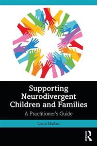 Supporting Neurodivergent Children and Families: A Practitioner's Guide