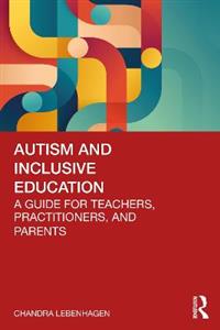 Autism and Inclusive Education: A Guide for Teachers, Practitioners and Parents - Click Image to Close