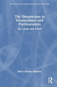 The Unconscious in Neuroscience and Psychoanalysis: On Lacan and Freud