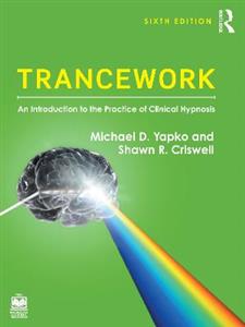 Trancework: An Introduction to the Practice of Clinical Hypnosis