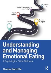 Understanding and Managing Emotional Eating: A Psychological Skills Workbook - Click Image to Close