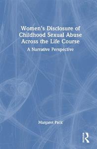 Women's Disclosure of Childhood Sexual Abuse Across the Life Course: A Narrative Perspective - Click Image to Close