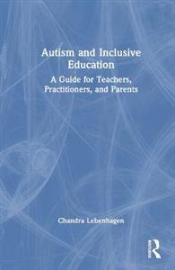 Autism and Inclusive Education: A Guide for Teachers, Practitioners and Parents