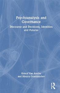 Psychoanalysis and Governance: Discourse and Decisions, Identities and Futures - Click Image to Close