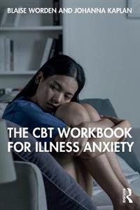 The CBT Workbook for Illness Anxiety