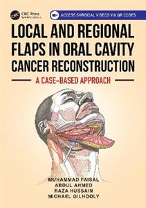 Local and Regional Flaps in Oral Cavity Cancer Reconstruction: A case-based approach