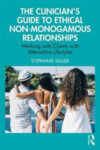 The Clinician's Guide to Ethical Non-Monogamous Relationships: Working with Clients with Alternative Lifestyles - Click Image to Close