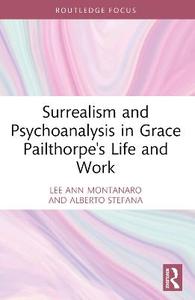 Surrealism and Psychoanalysis in Grace Pailthorpe's Life and Work
