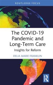 The COVID-19 Pandemic and Long-Term Care: Insights for Reform
