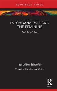 Psychoanalysis and the Feminine: An "Other" Sex - Click Image to Close