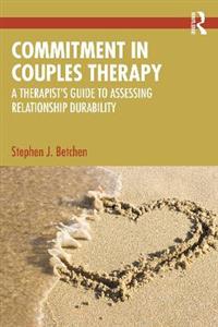 Commitment in Couples Therapy: A Therapist's Guide to Assessing Relationship Durability