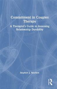 Commitment in Couples Therapy: A Therapist's Guide to Assessing Relationship Durability - Click Image to Close