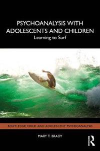 Psychoanalysis with Adolescents and Children: Learning to Surf - Click Image to Close