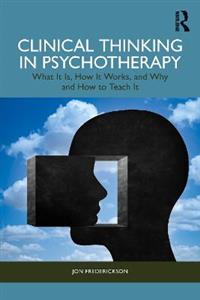 Clinical Thinking in Psychotherapy: What It Is, How It Works, and Why and How to Teach It - Click Image to Close