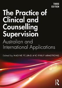 The Practice of Clinical and Counselling Supervision: Australian and International Applications - Click Image to Close