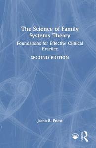 The Science of Family Systems Theory: Foundations for Effective Clinical Practice
