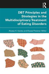 DBT Principles and Strategies in the Multidisciplinary Treatment of Eating Disorders - Click Image to Close