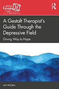 A Gestalt Therapist's Guide Through the Depressive Field: Giving Way to Hope