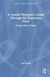 A Gestalt Therapist's Guide Through the Depressive Field: Giving Way to Hope