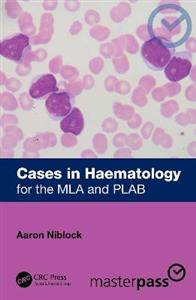 Cases in Haematology: for the MLA and PLAB - Click Image to Close