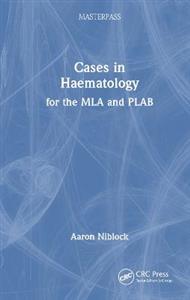 Cases in Haematology: for the MLA and PLAB - Click Image to Close