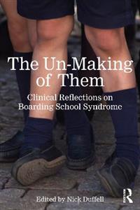 The Un-Making of Them: Clinical Reflections on Boarding School Syndrome