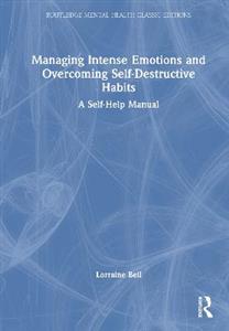 Managing Intense Emotions and Overcoming Self-Destructive Habits: A Self-Help Manual - Click Image to Close