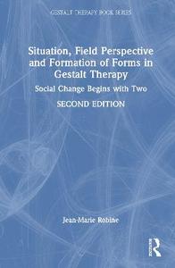 Situation, Field Perspective and Formation of Forms in Gestalt Therapy: Social Change Begins with Two