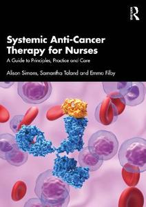 Systemic Anti-Cancer Therapy for Nurses: A Guide to Principles, Practice and Care