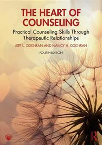 The Heart of Counseling: Practical Counseling Skills Through Therapeutic Relationships