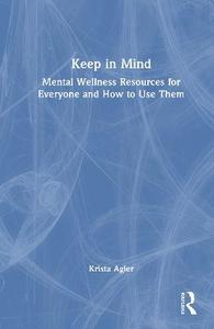 Keep in Mind: Mental Wellness Resources for Everyone and How to Use Them