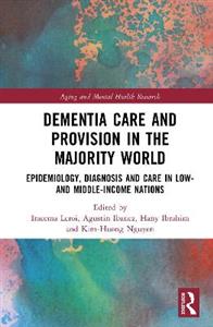 Dementia Care and Provision in the Majority World: Epidemiology, Diagnosis and Care in Low- and Middle-income Nations