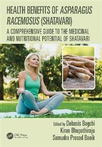 Health Benefits of Asparagus racemosus (Shatavari): A Comprehensive Guide to the Medicinal and Nutritional Potential of Shatavari