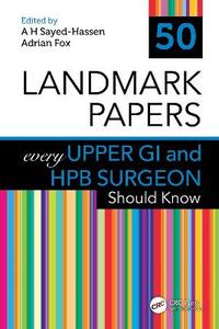 50 Landmark Papers every Upper GI and HPB Surgeon Should Know 50 Landmark Papers every Upper GI and HPB Surgeon Should Know