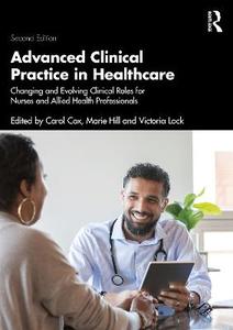 Advanced Clinical Practice in Healthcare: Changing and Evolving Clinical Roles for Nurses and Allied Health Professionals
