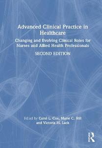 Advanced Clinical Practice in Healthcare: Changing and Evolving Clinical Roles for Nurses and Allied Health Professionals