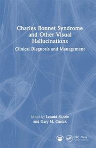Charles Bonnet Syndrome and Other Visual Hallucinations: Clinical Diagnosis and Management