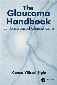 The Glaucoma Handbook: Evidence-based Clinical Care