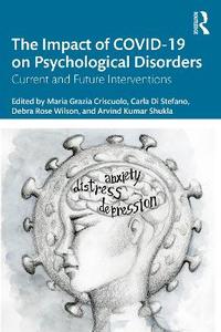 The Impact of COVID-19 on Psychological Disorders: Current and Future Interventions