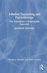 Adlerian Counseling and Psychotherapy: The Practitioner's Relationship Approach Adlerian Counseling and Psychotherapy: The Practitioner's Relationship Approach