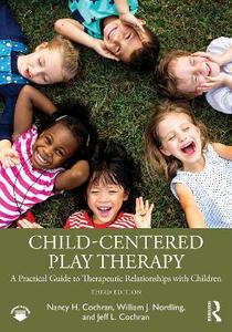Child-Centered Play Therapy: A Practical Guide to Therapeutic Relationships with Children