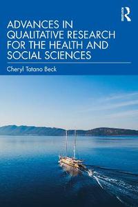 Advances in Qualitative Research for the Health and Social Sciences