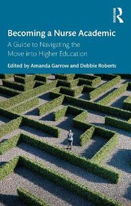 Becoming a Nurse Academic: A Guide to Navigating the Move into Higher Education