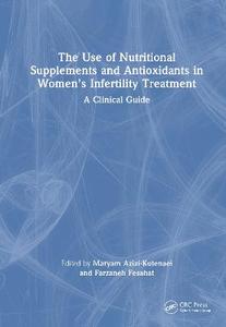 The Use of Nutritional Supplements and Antioxidants in Women's Infertility Treatment: A Clinical Guide