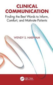 Clinical Communication: Finding the Best Words to Inform, Comfort, and Motivate Patients