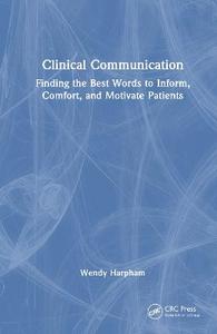 Clinical Communication: Finding the Best Words to Inform, Comfort, and Motivate Patients